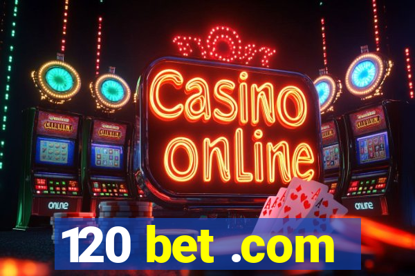 120 bet .com